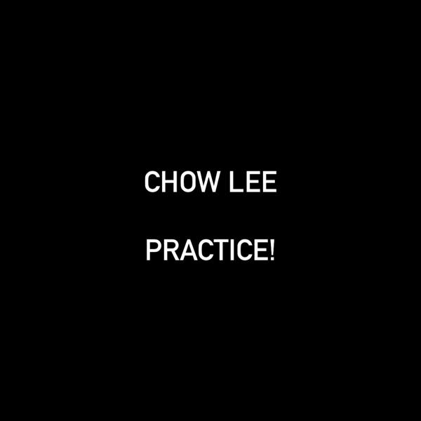 Chow Lee - practice!