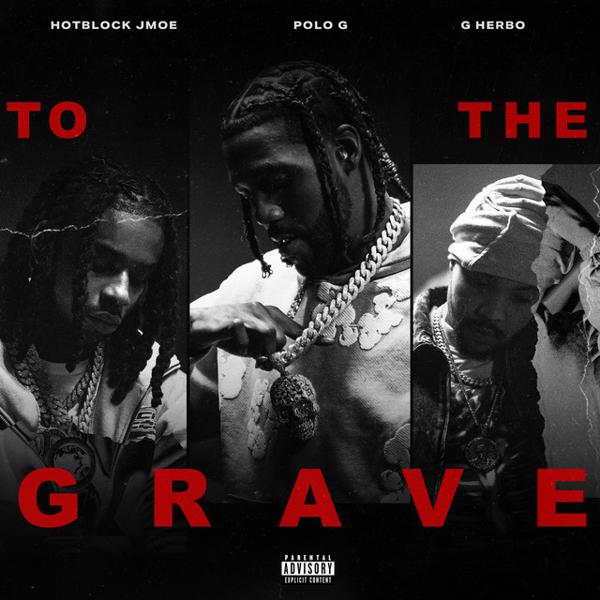 Polo G, G Herbo, HotBlock Jmoe - TO THE GRAVE