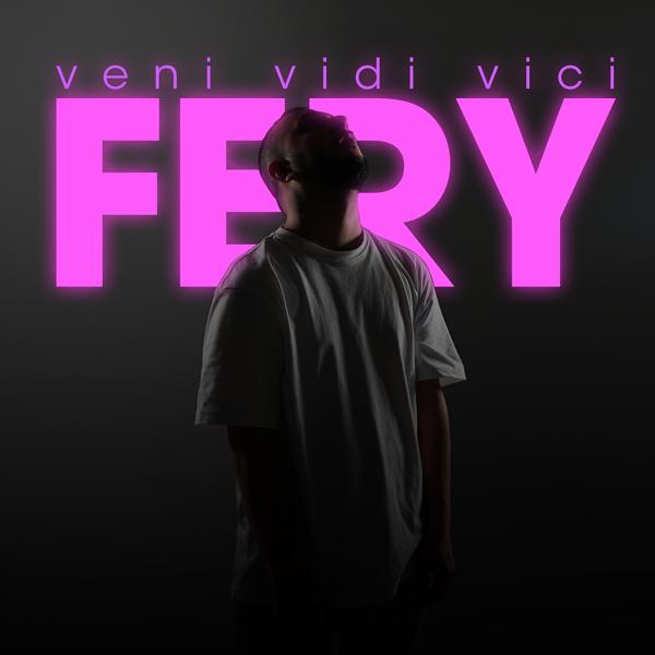 FERY - Veni Vidi Vici