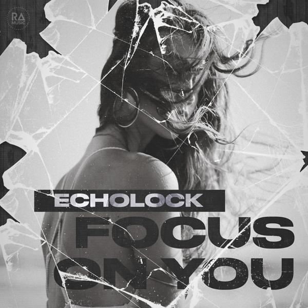 ECHOLOCK - Focus on You