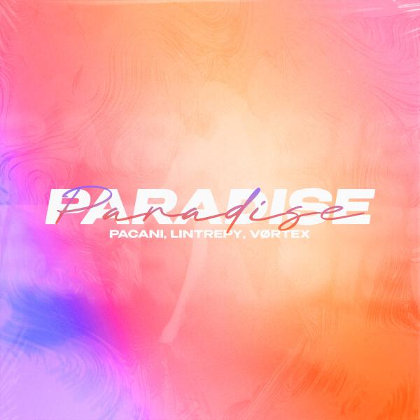 PACANI, Lintrepy, Vortex - Paradise