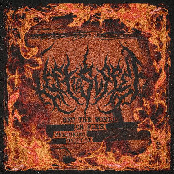 Left to Suffer, UNITYTX - Set the World on Fire