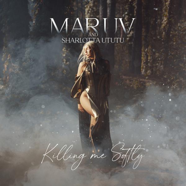 MARUV, Sharlotta Ututu - Killing Me Softly