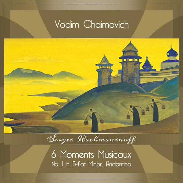 Vadim Chaimovich - Moments musicaux, Op. 16: No. 1 in B-Flat Minor, Andantino