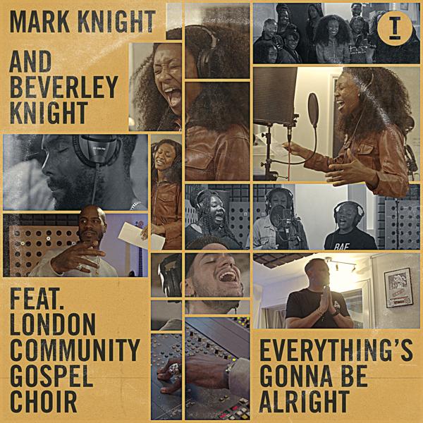 Mark Knight, Beverley Knight, London Community Gospel Choir - Everything's Gonna Be Alright (feat. London Community Gospel Choir)