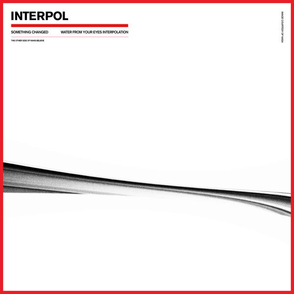 Interpol, Water From Your Eyes - Something Changed (Water From Your Eyes Interpolation)