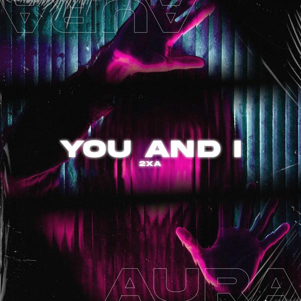 2xA - YOU AND I