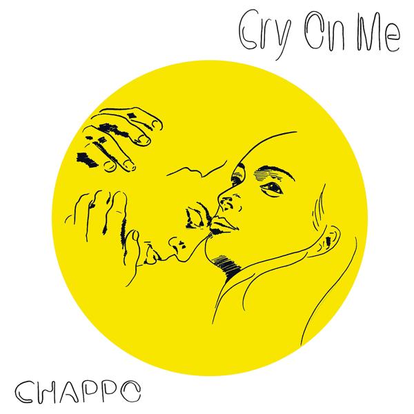 CHAPPO - Cry On Me