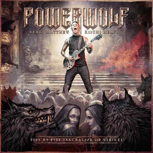 Powerwolf, Matt Heafy - Fist by Fist (Sacralize or Strike) (feat. Matthew Kiichi Heafy)