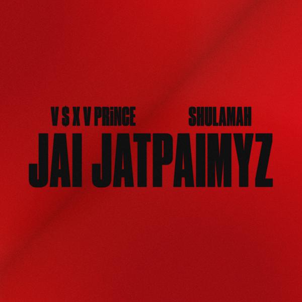 V $ X V PRiNCE, SHULAMAH - Jai Jatpaimyz