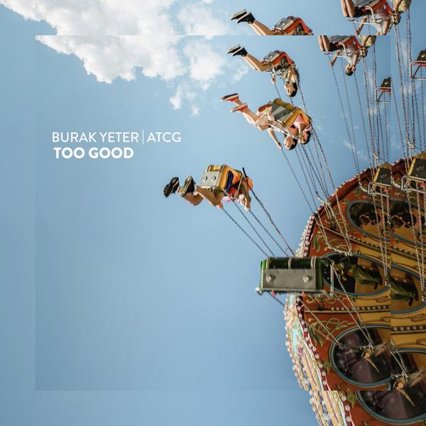 Burak Yeter, AtcG - Too Good