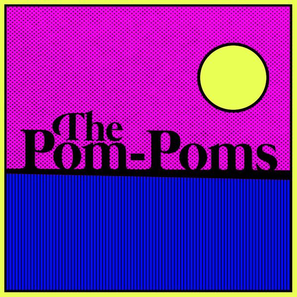 The Pom-Poms - Watch Me