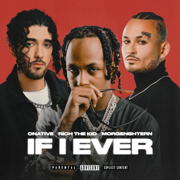 Onative, Rich The Kid, MORGENSHTERN - IF I EVER