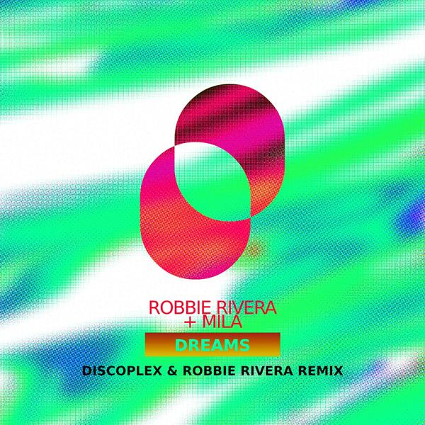 Robbie Rivera, Mila - Dreams (Discoplex Remix)