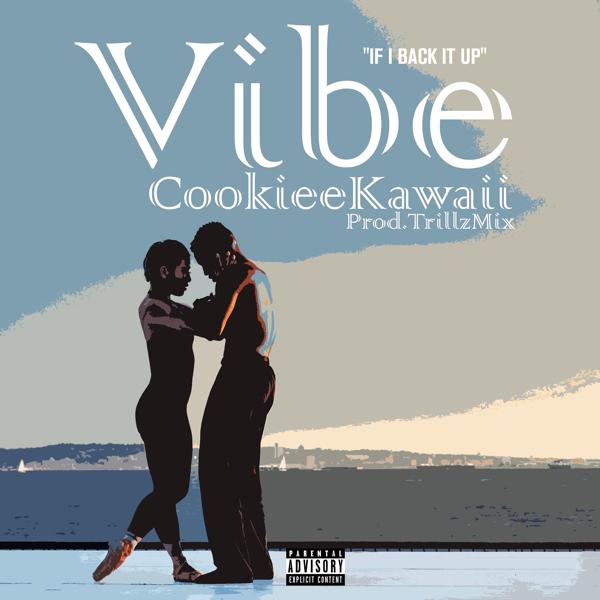 Cookiee Kawaii - Vibe (If I Back It Up)