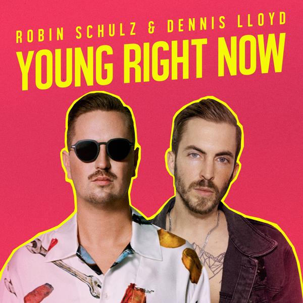 Robin Schulz, Dennis Lloyd - Young Right Now