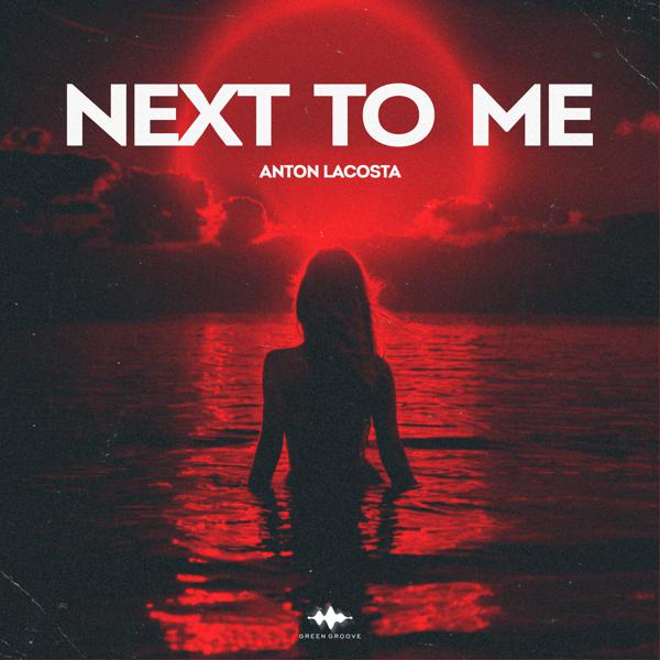 Anton Lacosta - Next To Me