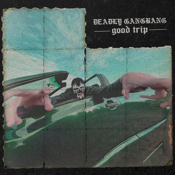 Deadly Gangbang - Good Trip