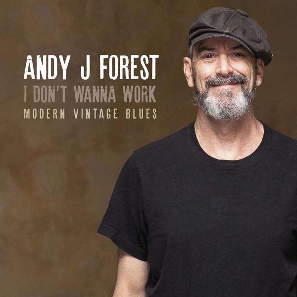 Andy J Forest - I Don't Wanna Work