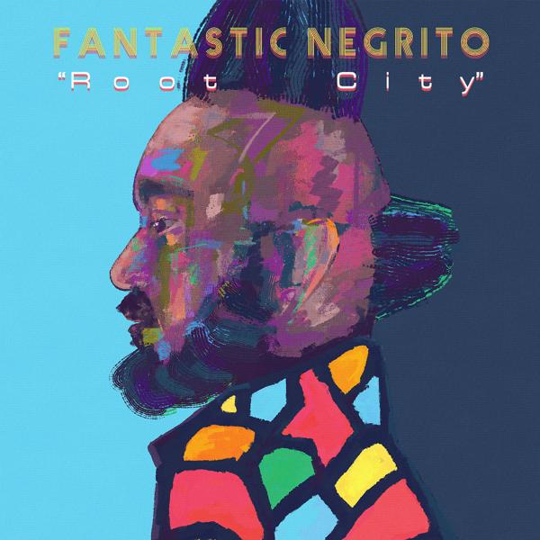 Fantastic Negrito - Root City