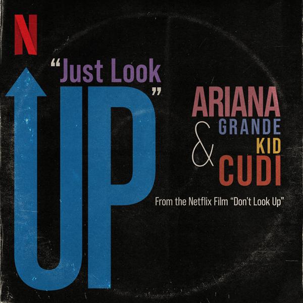 Ariana Grande, Kid Cudi - Just Look Up (From Don’t Look Up)