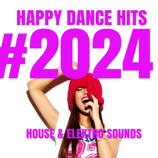 Dessic - Happy Dance Hits #2024 : House & Elektro Sounds