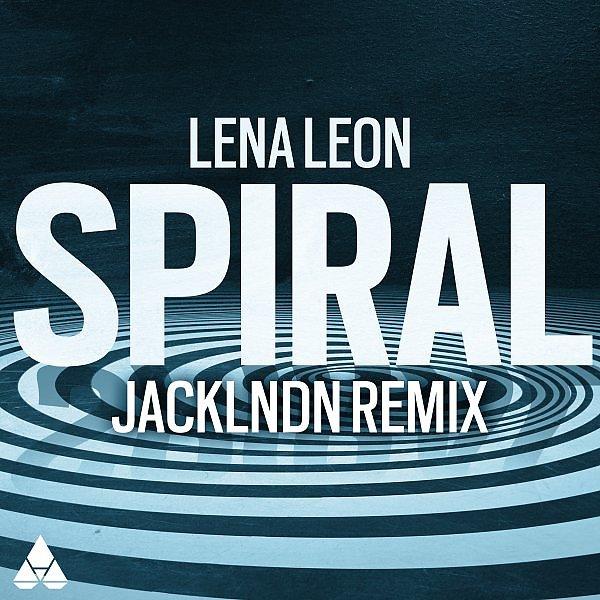 Lena Leon, JackLNDN - Spiral (jackLNDN Remix)