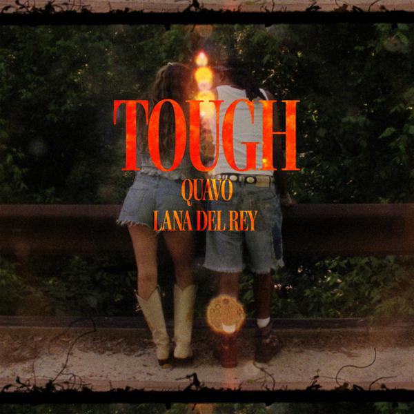 Lana Del Rey, Quavo - Tough