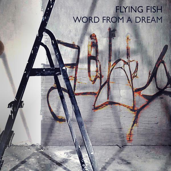 Flying Fish - Word from a Dream