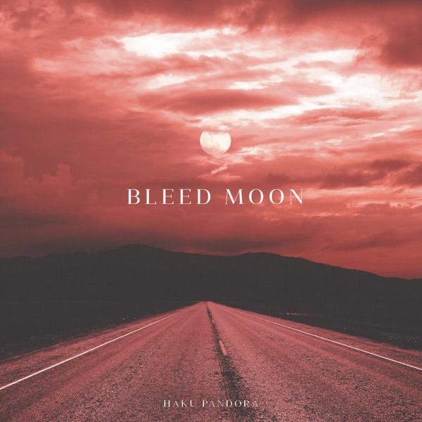 Haku Pandora - Bleed Moon