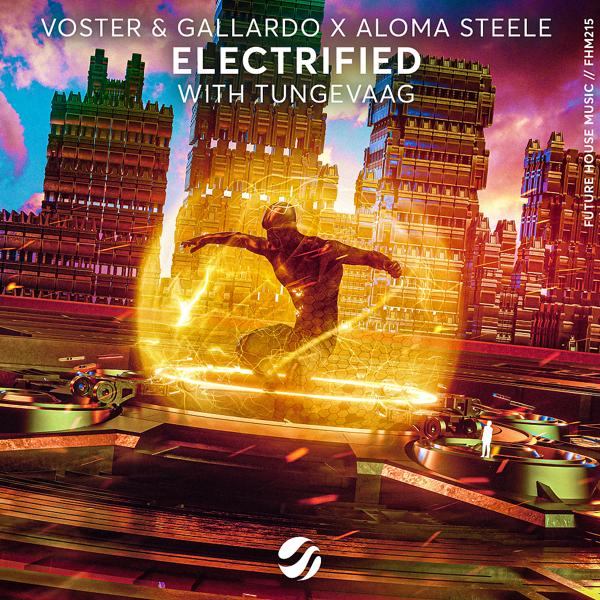 Voster & Gallardo, Aloma Steele, Tungevaag - Electrified