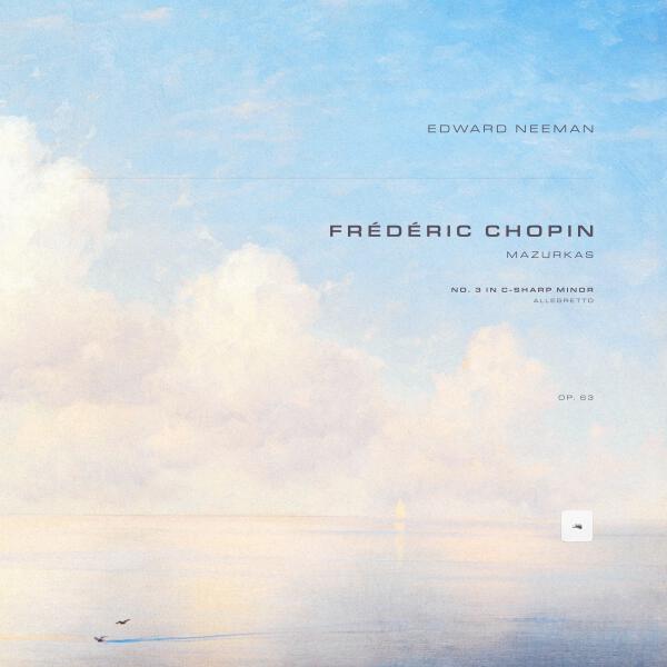Frédéric Chopin, Edward Neeman - Mazurkas, Op. 63: No. 3 in C-Sharp Minor. Allegretto