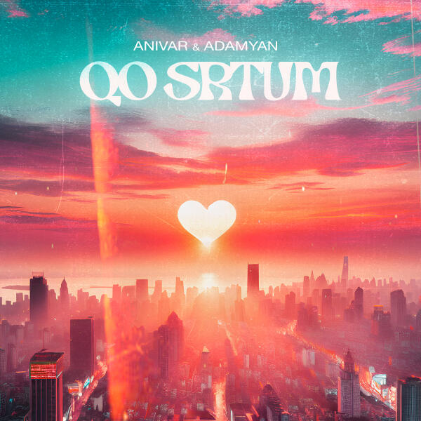 Anivar, ADAMYAN - Qo Srtum