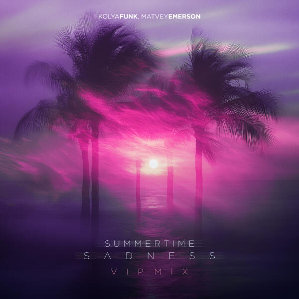 Kolya Funk, Matvey Emerson - Summertime Sadness (VIP Mix)