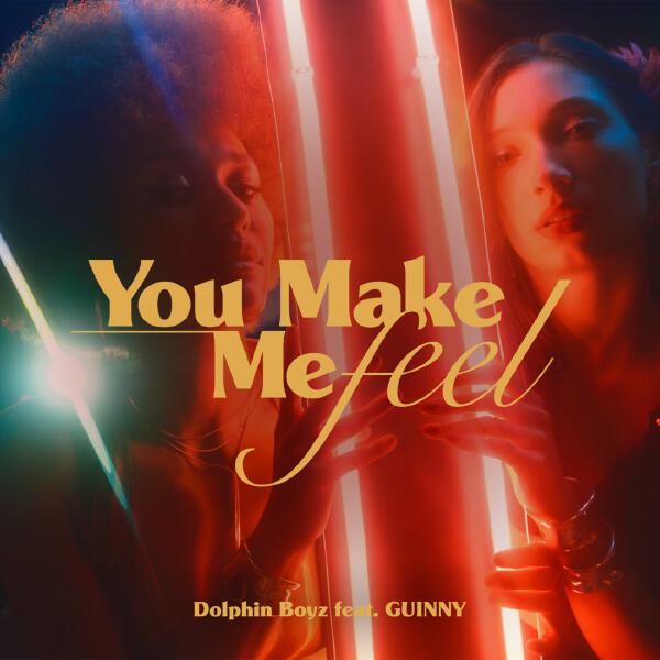 Dolphin Boyz, GUINNY - You Make Me Feel (Extended Version)