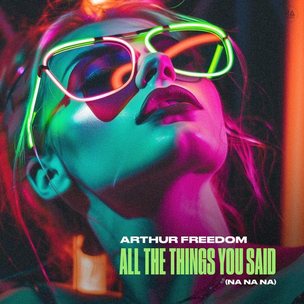 Arthur Freedom - All The Things You Said (Na Na Na)