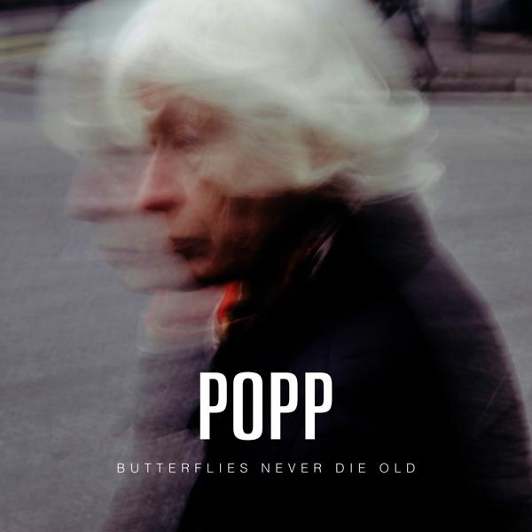 POPP - Butterflies Never Die Old