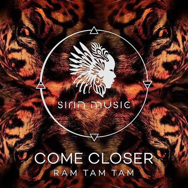 Come Closer - Ram Tam Tam