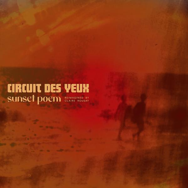 Circuit Des Yeux, Claire Rousay - Sculpting The Exodus (Claire Rousay Remix)