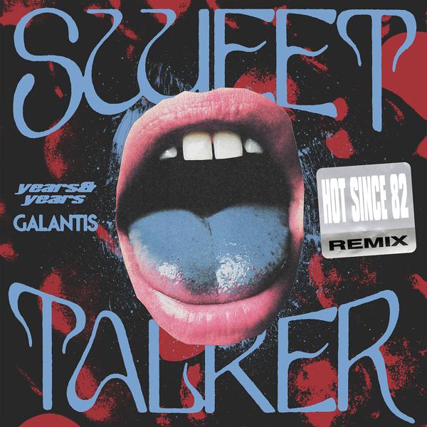 Years & Years, Galantis, Hot Since 82 - Sweet Talker (Hot Since 82 Remix)