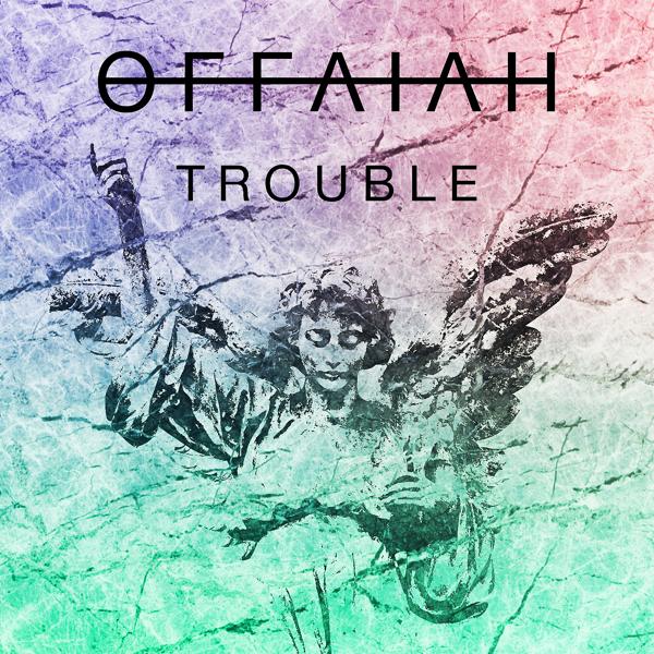 offaiah - Trouble