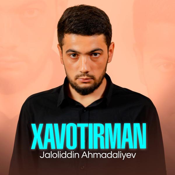 Jaloliddin Ahmadaliyev - Xavotirman