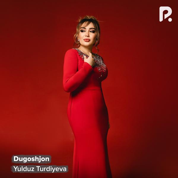 Yulduz Turdiyeva - Dugoshjon