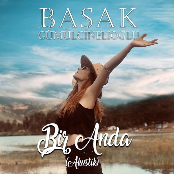 Başak Gümülcinelioğlu - Bir Anda (Akustik)