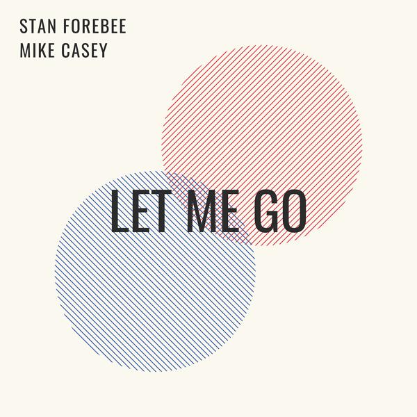 Stan Forebee, Mike Casey - Let Me Go