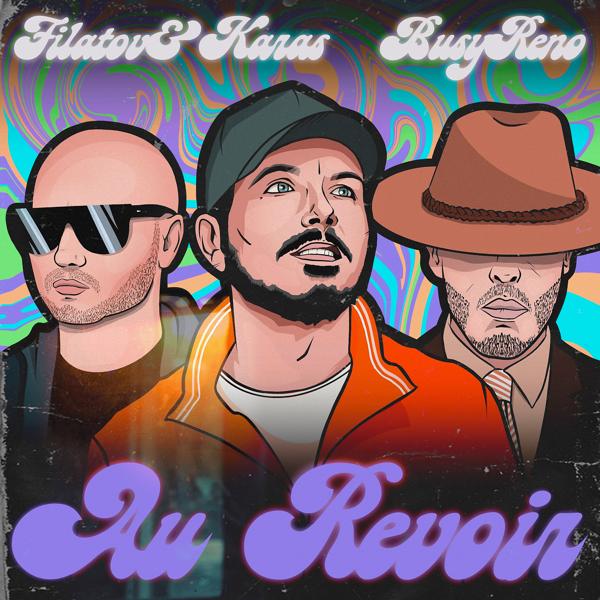 Filatov & Karas, Busy Reno - Au Revoir