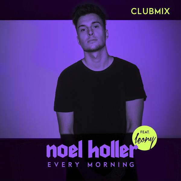 Noel Holler, Leony - Every Morning (Clubmix)