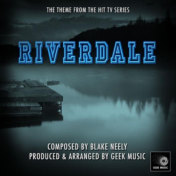 Geek Music - Riverdale -Main Theme