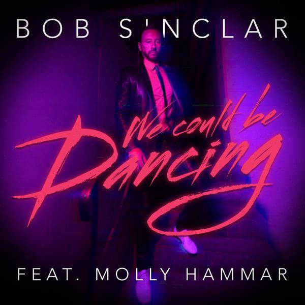 Bob Sinclar, Molly Hammar - We Could Be Dancing