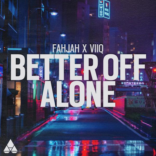 Fahjah, Viiq - Better Off Alone